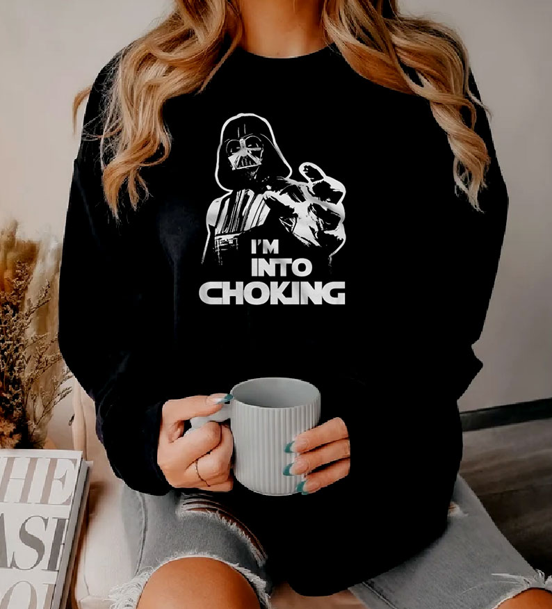 I'm Into Choking Darth Vader Star Wars Sweatshirt