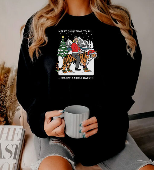 Joe Exotic Merry Christmas To All Except Carole Baskin Sweatshirt