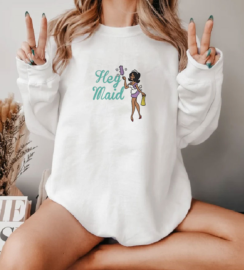 Joseline Hernandez Hey Maid Sweatshirt