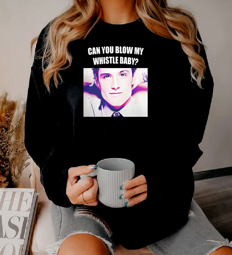 Josh Hutcherson Can You Blow My Whistle Baby Sweatshirt