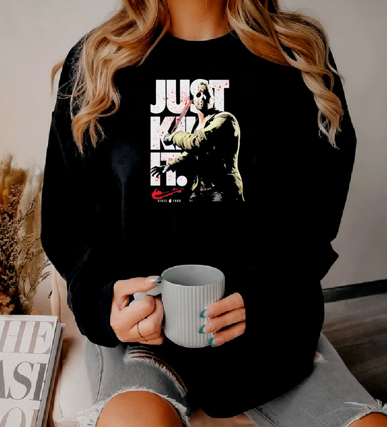 Just Kill It Friday The 13th Jason Voorhees Nike Parody Sweatshirt