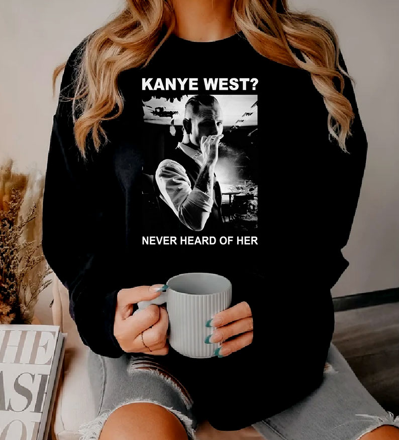 Kanye West Never Heard Of Her Corey Taylor Sweatshirt
