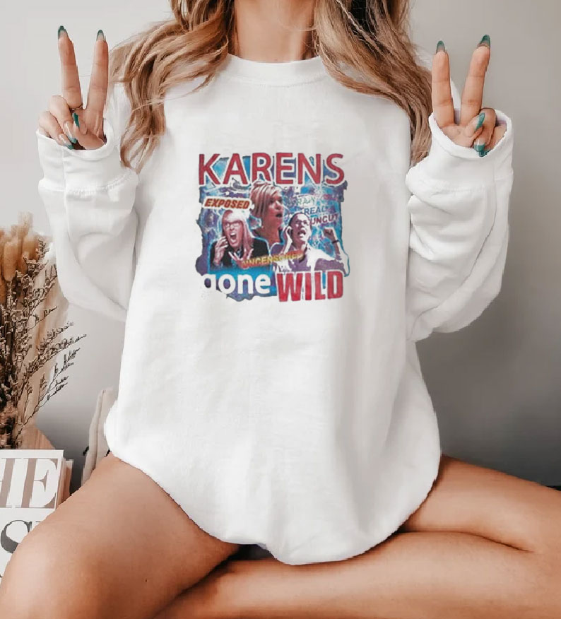 Karens Gone Wild Exposed Graphic Sweatshirt