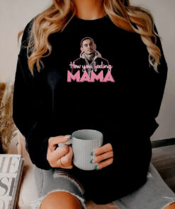 Manny Montana Rio Good Girls How You Feeling Mama Sweatshirt