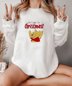 Winnie Bear Who Ready For Christmas Sweatshirt