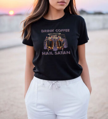 Drink Coffee Hail Satan T Shirt