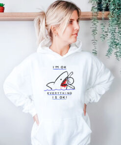 I'm OK Shark Attack Survival Humor Hoodie