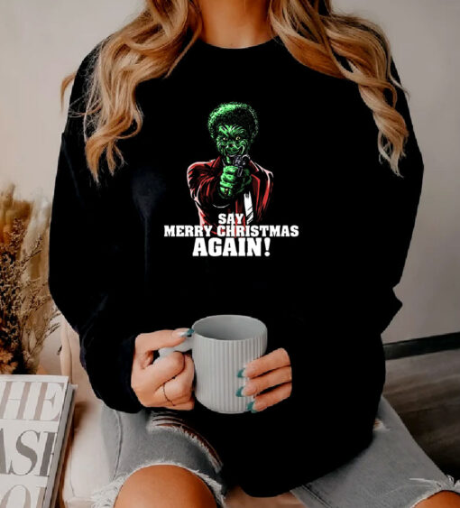 Say it Again Grinch Sweatshirt
