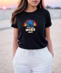 We're All Weird Here Stitch T Shirt
