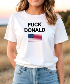 Fuck Donald Trump T Shirt