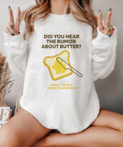 Did You Hear the Rumor About Butter Sweatshirt