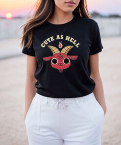Cute as Hell T Shirt