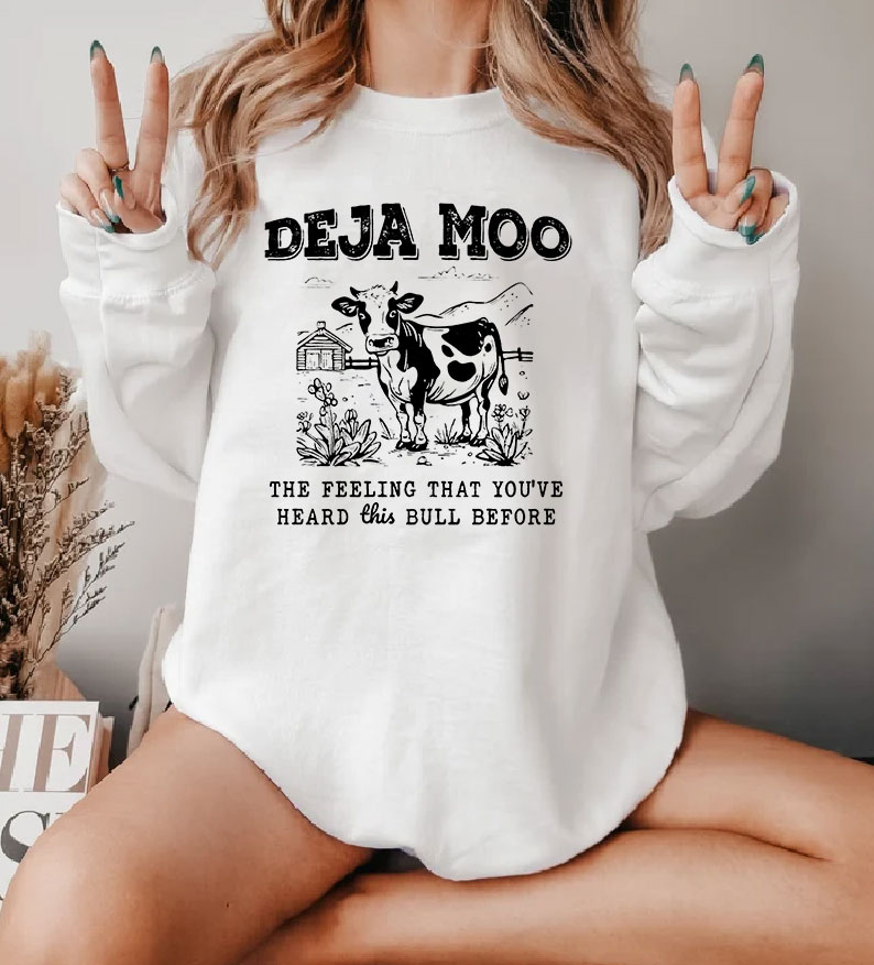 Deja Moo Funny Sarcastic Sweatshirt