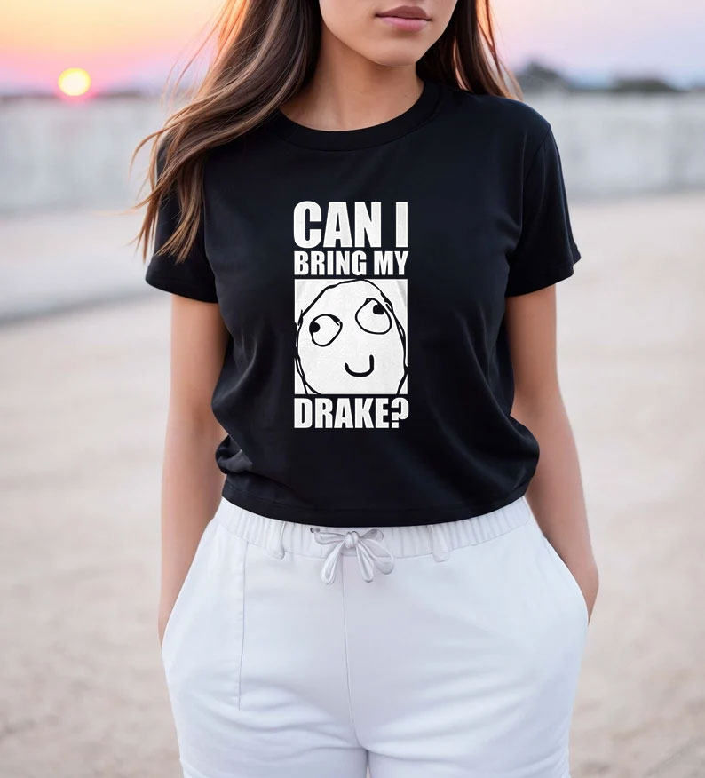 Can I Bring My Drake T Shirt