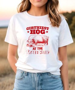 Girthiest Hog At The State Fair T-Shirt
