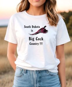 South Dakota Is Big Cock Country Pheasant T-Shirt
